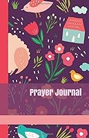 Prayer Journal: A Guided Daily Prayer Book for Tween Girls Ages 8-12 with Cute Birds and Flowers Cover 1726804186 Book Cover