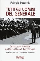 Tutti gli uomini del generale. La storia inedita della lotta al terrorismo 8898231415 Book Cover