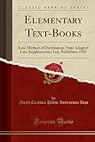 Elementary Text-Books: Law, Method of Distribution, State Adopted List, Supplementary List, Publishers, 1928 (Classic Reprint)