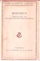 Boethius; the theological tractates, with an English translation. The consolation of philosophy, with the English translation of I.T. (1609), revised by H.F. Stewart. B002559JBE Book Cover