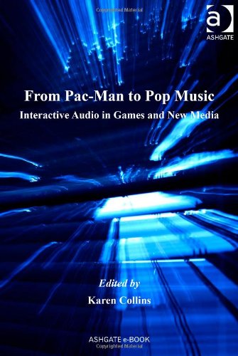 Buy From Pac-man to Pop Music: Interactive Audio in Games and New Media (Ashgate Popular and Folk Music Series) — BookShops.in