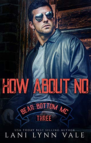 How About No (The Bear Bottom Guardians MC Book 3)...