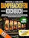 Produktbild Dampfbackofen Kochbuch: Entdecken Sie einfache und vielseitige Rezepte für eine gesunde Ernährung: der perfekte Dampfgarer-Ratgeber für den modernen Haushalt