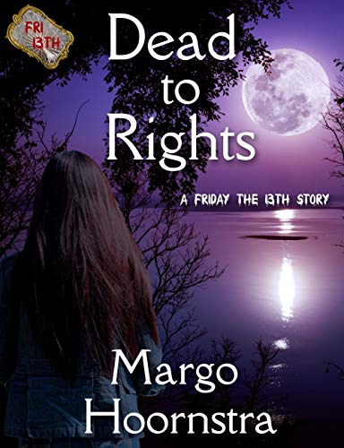 Dead to Rights (By: Margo Hoornstra)