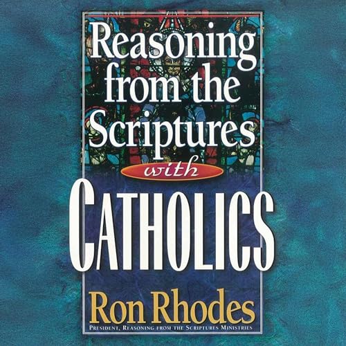 Reasoning from the Scriptures with Catholics cover art