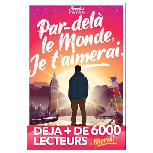 Par-delà le Monde, Je t'aimerai: Un voyage vers le bonheur de l'instant présent, la joie intérieure et... Le véritable Amour. (Par-delà le Monde... t. 1)