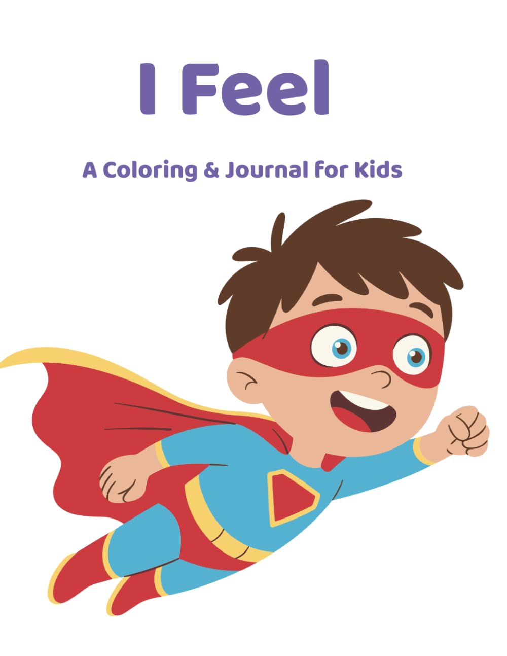 I Feel: Coloring & Journaling Affirmation Books for Children
