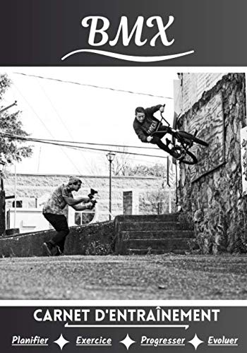BMX Carnet d’entraînement: Cahier d'exercice pour progresser | Sport et passion pour le BMX | Livre pour enfant ou adulte | Entraînement et apprentissage, cahier de sport |