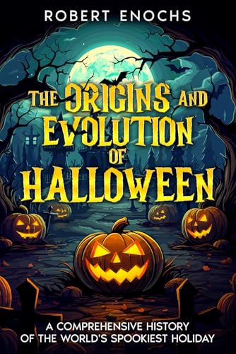 The Origins and Evolution of Halloween: A Comprehensive History of