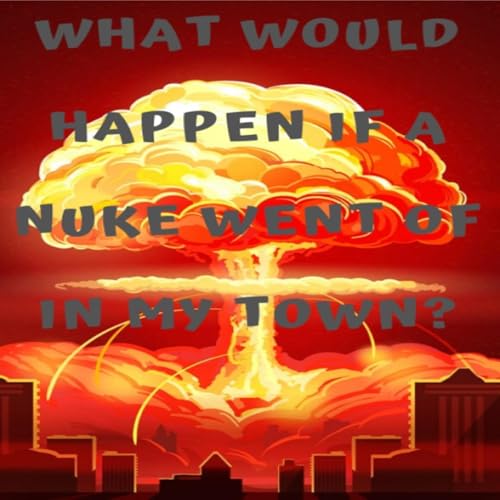 What would Happen if A Nuke Hit my Town? : justin wilson episode artwork