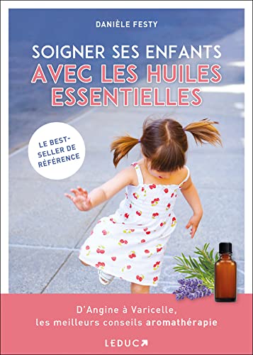 Soigner ses enfants avec les huiles essentielles: D...