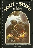 Tout De Suite a LA Microwave I: French, Acadian and Creole Recipes, Delicious, Nutricious and Colorful