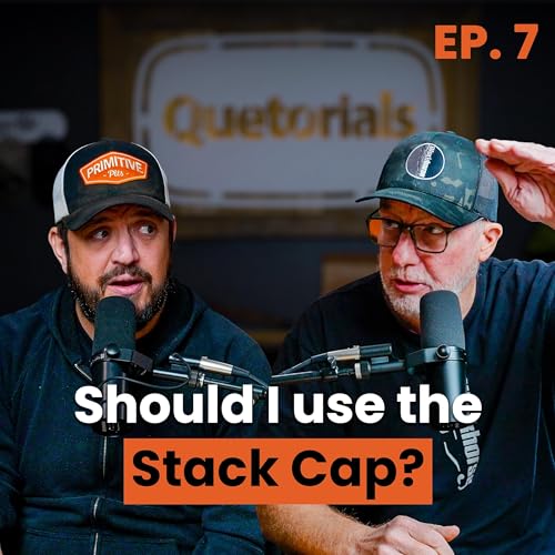 Episode 7 / Should I Use the Stack Cap?