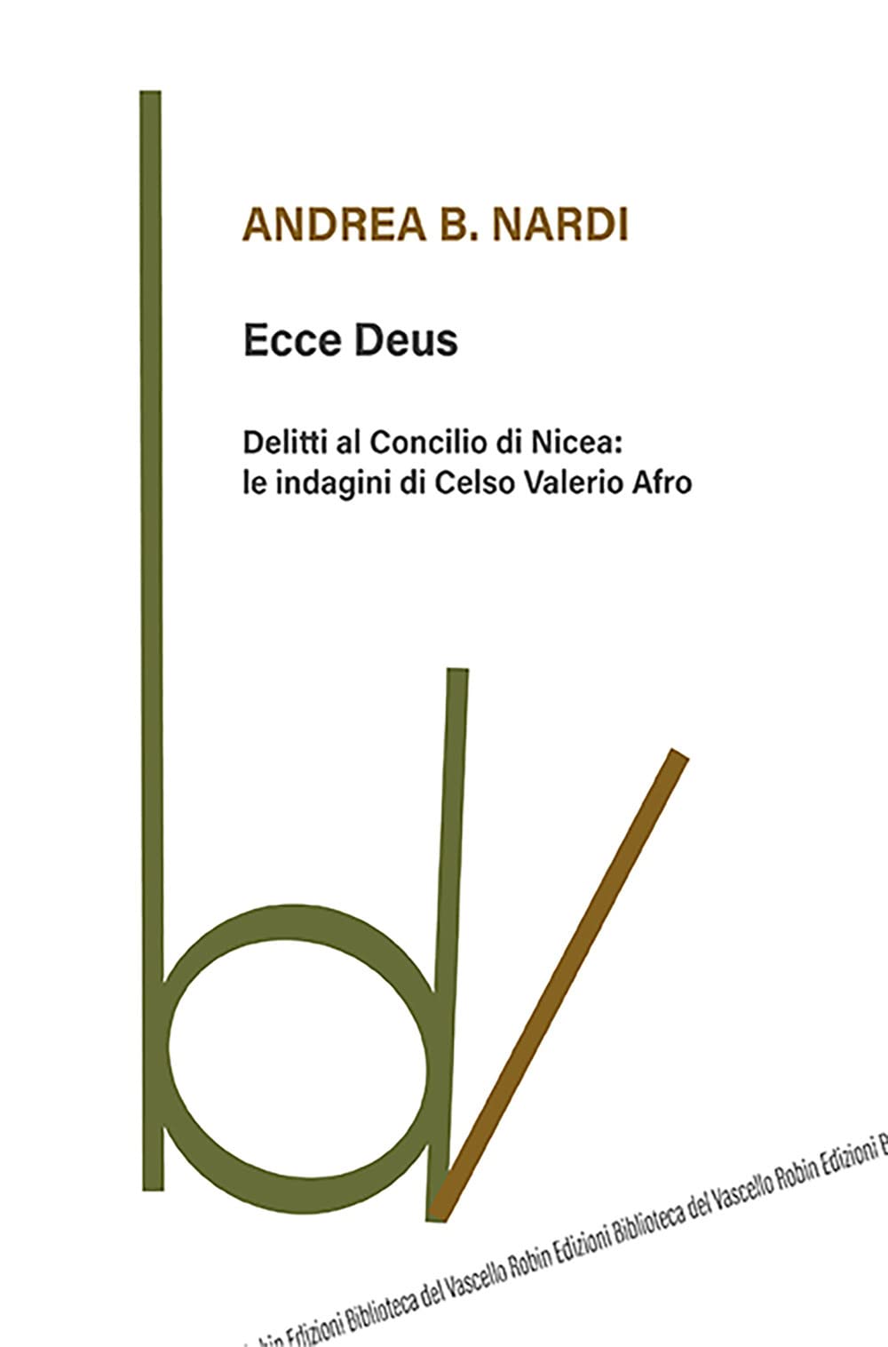Ecce Deus. Delitti Al Concilio Di Nicea: Le Indagini Di Celso Valerio Afro - 4