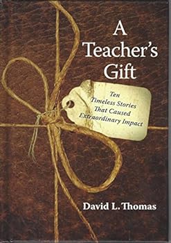Paperback A Teacher's Gift: Ten Timeless Stories That Caused Extraordinary Impact Book