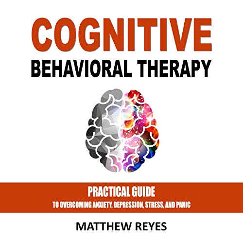 Cognitive Behavioral Therapy Practical Guide to