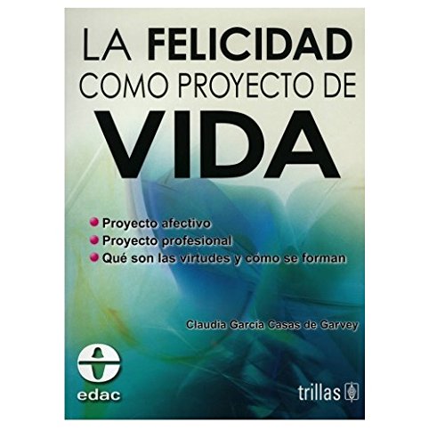 La felicidad como proyecto de vida/ The happiness as a project of life