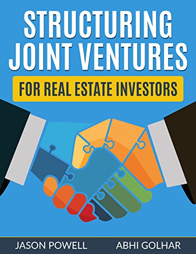Structuring Joint Ventures for Real Estate Investors Structuring Joint Ventures for Real Estate Investors