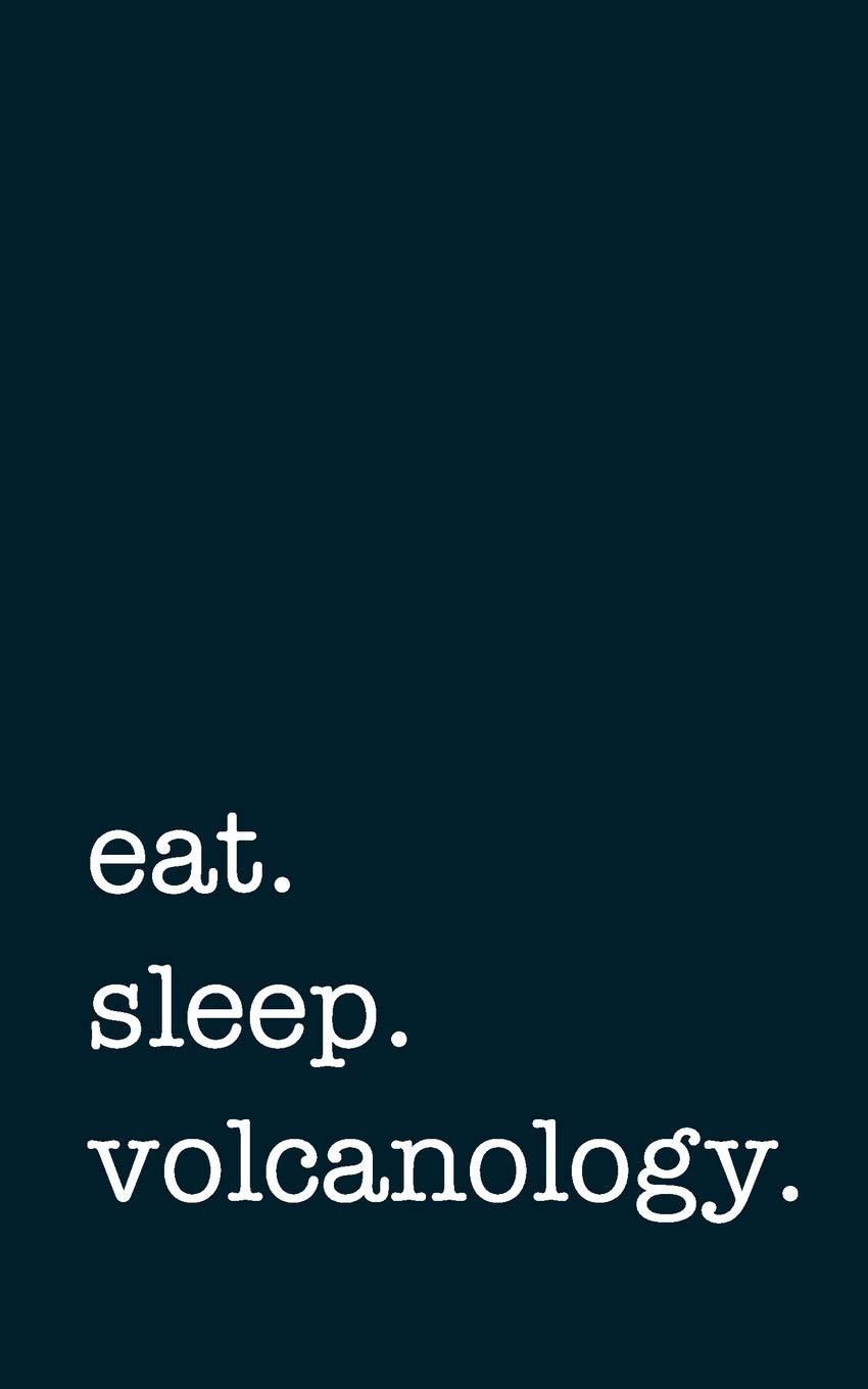 eat. sleep. volcanology. - Lined Notebook: Writing Journal