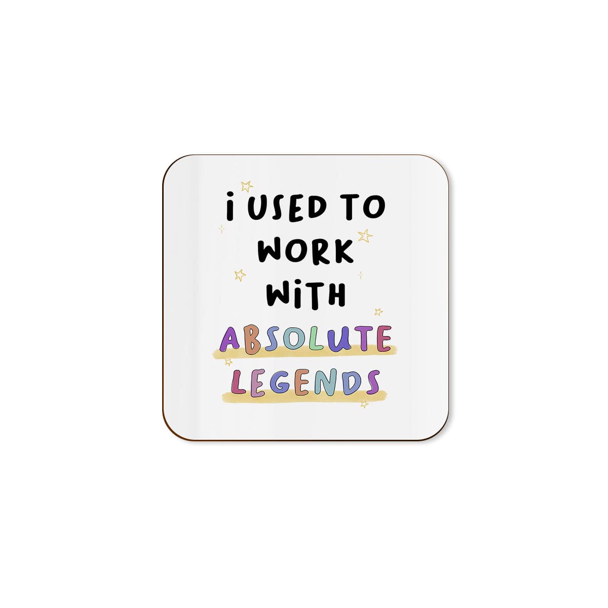 The Victorian Printing Co - I Used To Work With Absolute Legends Funny Single Coaster - Congratulations Gift For New Job