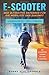 E-Scooter – Der ultimative Ratgeber für die Mobilität der Zukunft: Wissenswertes / Tipps / Zubehör