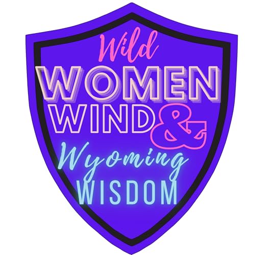 Wild Women, Wind and Wyoming Wisdom cover art