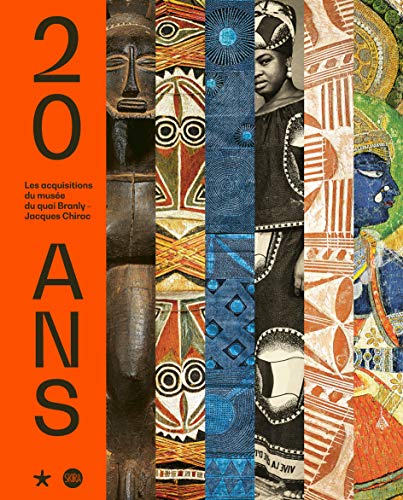 Télécharger 20 ans : Les acquisitions du musée du quai Branly - Jacques Chirac livre En ligne