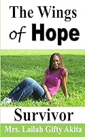 The Wings of Hope: Survivor 1502985756 Book Cover