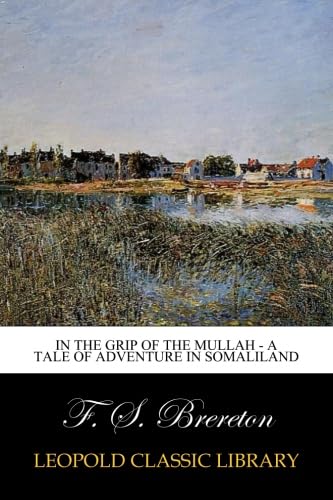 In the grip of the Mullah - A tale of adventure in Somaliland