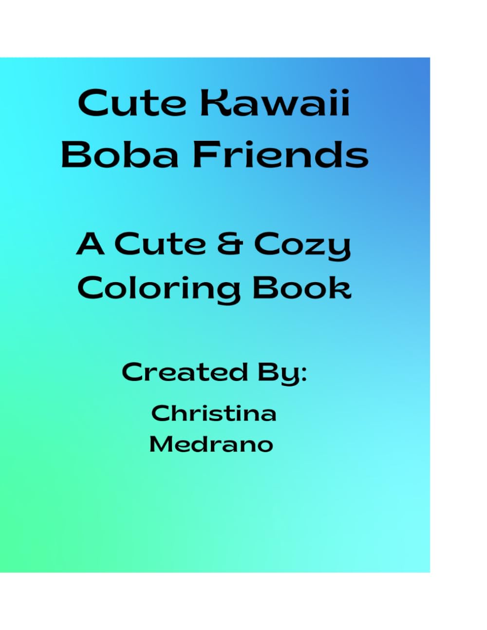 Cute Kawaii Boba Friends: A Cute & Cozy Coloring Book