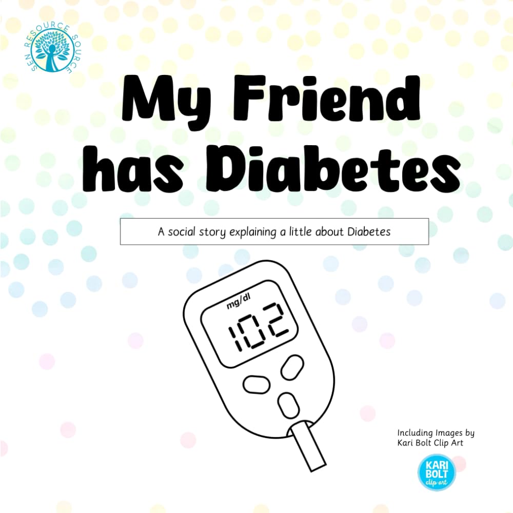 My Friend has Diabetes: A social story to explain a little about diabetes