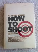 How to Shoot: A Complete Guide to the Use of Sporting Firearms - Rifles, Shotguns and Handguns - on the Range and in the Field (with over 300 illustrastions) B009JVX49A Book Cover