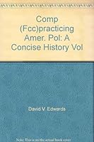 Title: Comp (Fcc)practicing Amer. Pol: A Concise History 1572595280 Book Cover