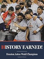 History Earned - Houston Astros World Series Champions 1940056578 Book Cover