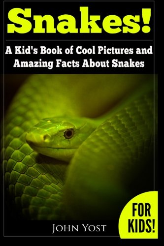 Snakes! A Kid's Book Of Cool Images And Amazing Facts About Snakes: Nature Books for Children Series