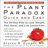 The Plant Paradox Quick and Easy: The 30-Day Plan to Lose Weight, Feel Great, and Live Lectin-Free