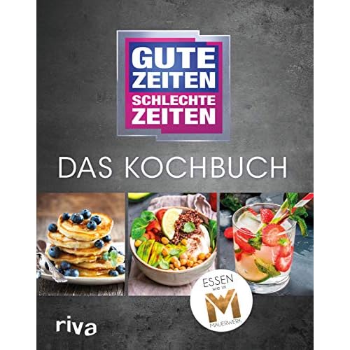 Gute Zeiten, schlechte Zeiten – Das Kochbuch: Essen wie im Mauerwerk