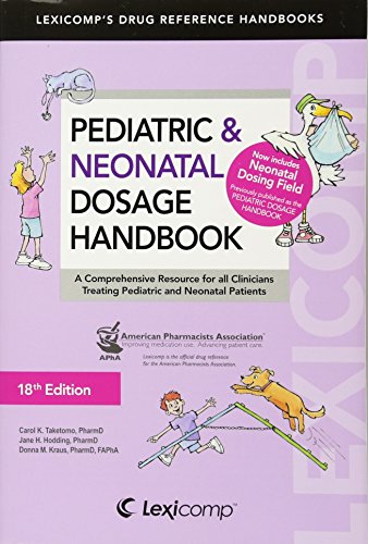 Lexi-Comp's Pediatric & Neonatal Dosage Handbook: A Comprehensive Resource for All Clinicians Treating Pediatric and...