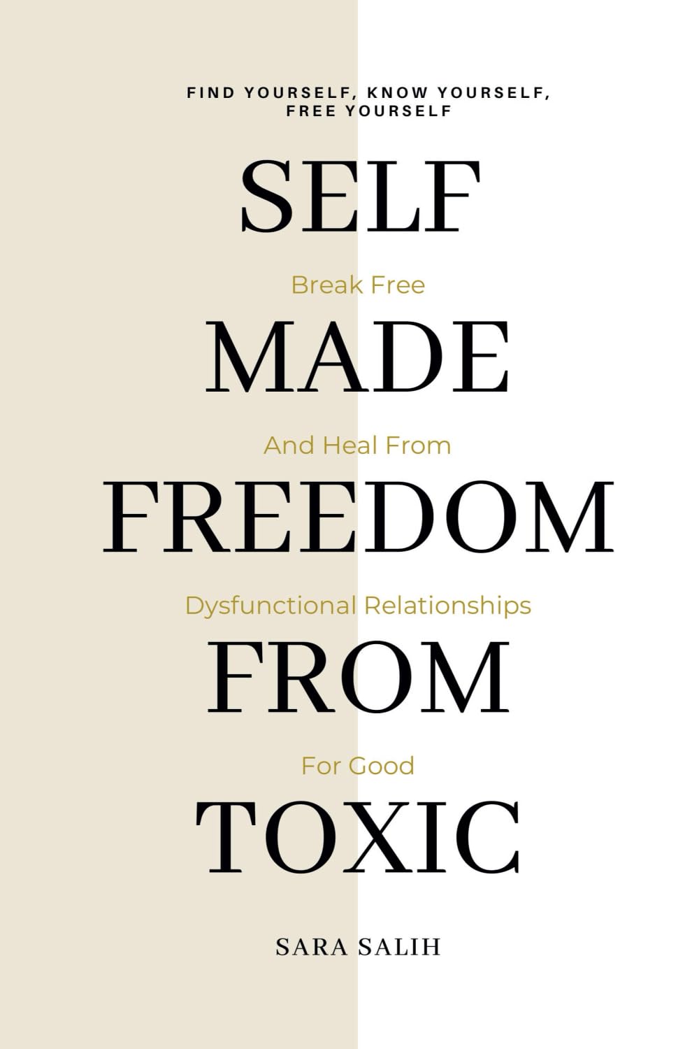Self-Made Freedom From Toxic: Break Free And Heal From Dysfunctional Relationships For Good