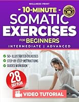 10 Minute Somatic Exercises for Beginners: A 28-Day Rejuvenation Plan with Exclusive Video Course to Relieve Stress & Anxiety, Heal Chronic Pain & ... Reconnection 1739516869 Book Cover