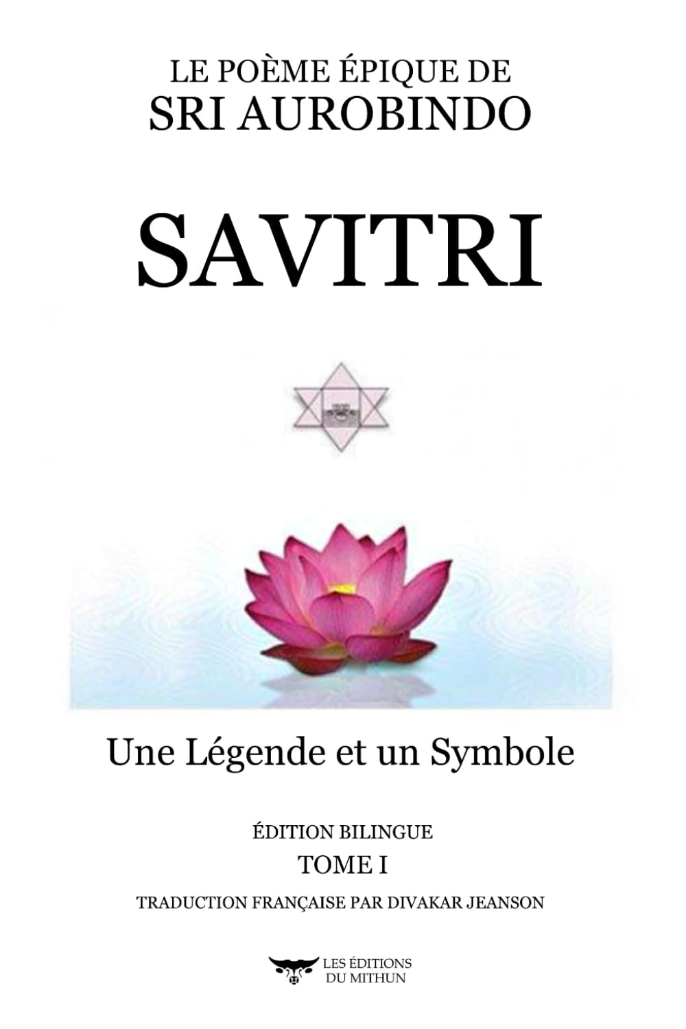 SAVITRI: Une Légende et un Symbole - Tome I