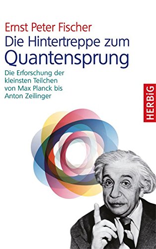 Die Hintertreppe zum Quantensprung: Die Erforschung der kleinsten Teilchen der Natur von Max Planck Die Hintertreppe zum Quantensprung: Die Erforschung der kleinsten Teilchen der Natur von Max Planck