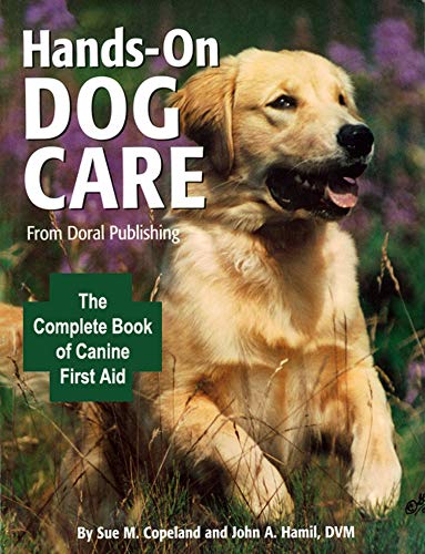 Hands-On Dog Care: The Complete Book of Canine First Aid
