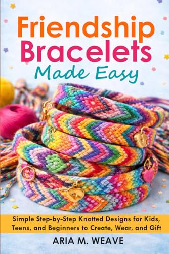 Friendship Bracelet Making for Beginners.: A Step-by-Step Guide to Colourful Patterns, Easy Knots, and Creative DIY Bracelet Designs—With Simple Techniques, Fun Projects, and Unique Gift Ideas. image 2
