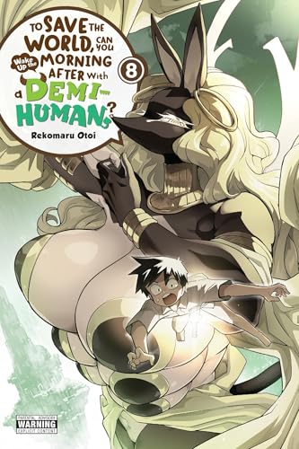 To Save the World, Can You Wake Up the Morning After with a Demi-Human?, Vol. 8 (To Save the World, Can You Wake Up the Morning After with a Demi-Human?, 8)