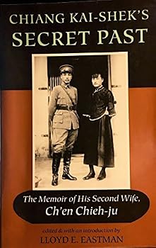Chiang Kai-shek's Secret Past: The Memoir Of His Second Wife, Ch'en Chieh-ju