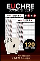 Euchre Score Sheets: Euchre Score Pads | Euchre Score Keeper Notebook | Bridge Games | Perfect Scorebook for ScoreKeeping| Size : 6"x9" 120 1074765990 Book Cover