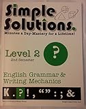 Simple Solutions, English Grammar and Writing Mechanics, Level 2, 2nd Semester: Minutes a Day-Mastery for a LIfetime!