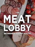 The Meat Lobby: Big Business Against Health?