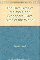The Dive Sites of Malaysia and Singapore 0844248622 Book Cover